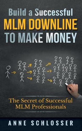 Cover of Build a Successful MLM Downline to Make Money: The Secret of Successful MLM Professionals