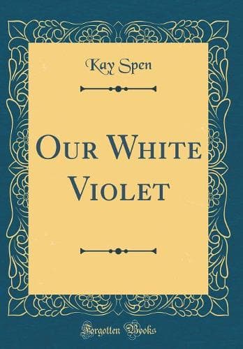 Cover of Our White Violet (Classic Reprint)