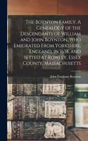 Cover of The Boynton Family. A Genealogy of the Descendants of William and John Boynton, who Emigrated From Yorkshire, England, in 1638, and Setted at Rowley, Essex County, Massachusetts