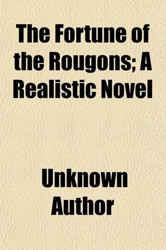 Cover of The Fortune of the Rougons; A Realistic Novel