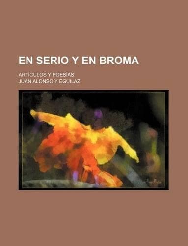 Cover of En Serio y En Broma; Articulos y Poesias