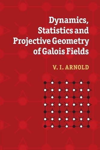 Cover of Dynamics, Statistics and Projective Geometry of Galois Fields
