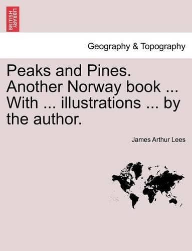 Cover of Peaks and Pines. Another Norway Book ... with ... Illustrations ... by the Author.