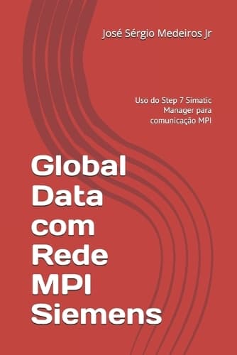 Cover of Global Data com Rede MPI Siemens: Uso do Step 7 Simatic Manager para comunicação MPI