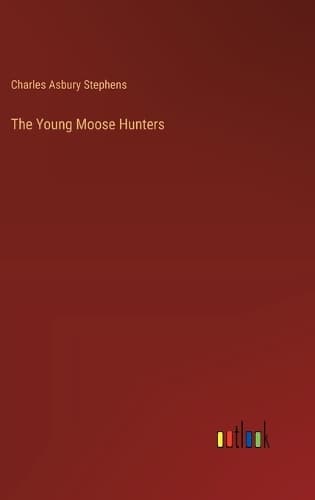 Cover of The Young Moose Hunters