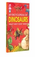 Cover of My Encyclopedia of Dinosaurs What? Why? How? When?