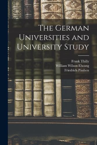 Cover of The German Universities and University Study