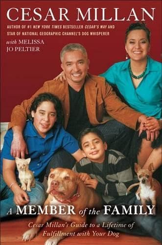 Cover of A Member of the Family: Cesar Millan's Guide to a Lifetime of Fulfillment with Your Dog