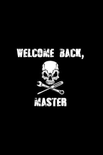 Cover of Welcome, master!: Notebook for Mechanic Diesel Aircraft Car Motorcycle Bicycle Mechanic 6x9 in dotted