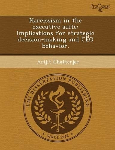 Cover of Narcissism in the Executive Suite: Implications for Strategic Decision-Making and CEO Behavior.