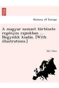 Cover of A Magyar Nemzet Tortenete Regenyes Rajzokban ... Negyedik Kiadas. [With Illustrations.]