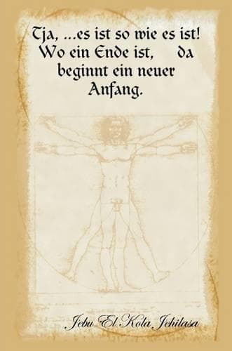 Cover of Tja, ...Es Ist So Wie Es Ist! Wo Ein Ende Ist, Da Beginnt Ein Neuer Anfang.