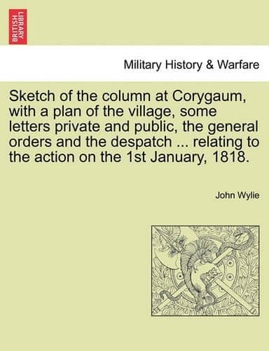 Cover of Sketch of the column at Corygaum, with a plan of the village, some letters private and public, the general orders and the despatch ... relating to the action on the 1st January, 1818.