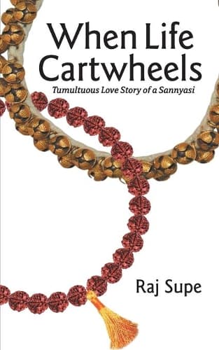 Cover of When Life Cartwheels - Tumultuous Love Story of a Sannyasi