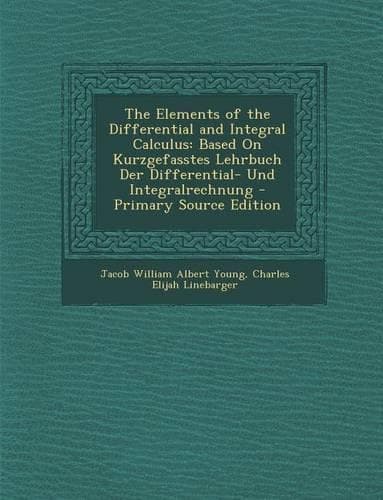 Cover of The Elements of the Differential and Integral Calculus