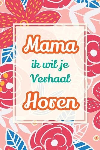 Cover of Mama, ik wil je verhaal horen