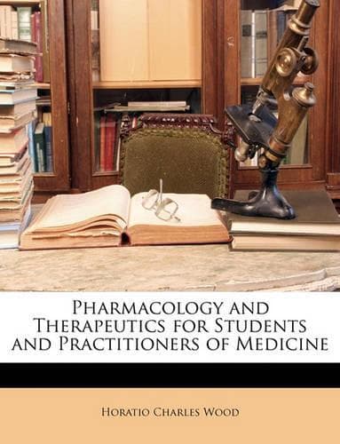 Cover of Pharmacology and Therapeutics for Students and Practitioners of Medicine