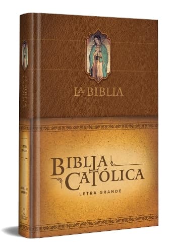 Cover of La Biblia Católica: Edición letra grande. Tapa dura, marrón, con Virgen de Guadalupe en cubierta / Catholic Bible. Hard Cover, brown, with Virgen