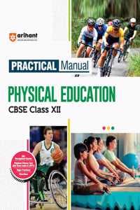Cover of Arihant Practical Manual Physical Education CBSE Class XII, Experiment Project Viva-voce Questions and Laboratory instruction based on CBSE syllabus