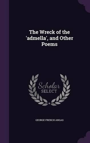 Cover of The Wreck of the 'admella', and Other Poems