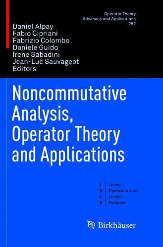 Cover of Noncommutative Analysis, Operator Theory and Applications: (252 Operator Theory: Advances and Applications)