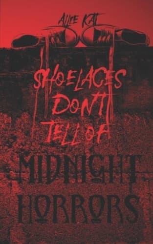 Cover of Shoelaces Don't Tell of Midnight Horrors
