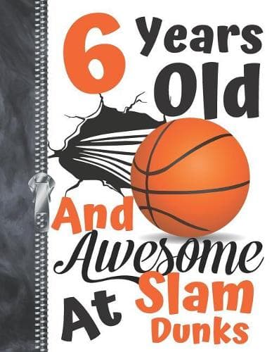 Cover of 6 Years Old And Awesome At Slam Dunks