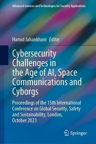 Cover of Cybersecurity Challenges in the Age of AI, Space Communications and Cyborgs