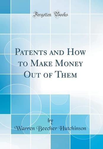 Cover of Patents and How to Make Money Out of Them (Classic Reprint)