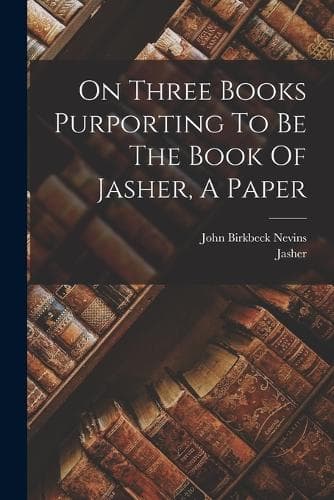 Cover of On Three Books Purporting To Be The Book Of Jasher, A Paper