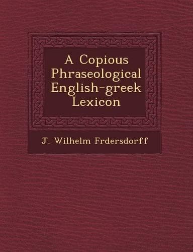 Cover of A Copious Phraseological English-greek Lexicon