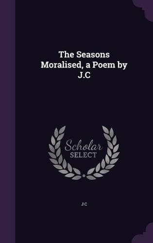 Cover of The Seasons Moralised, a Poem by J.C