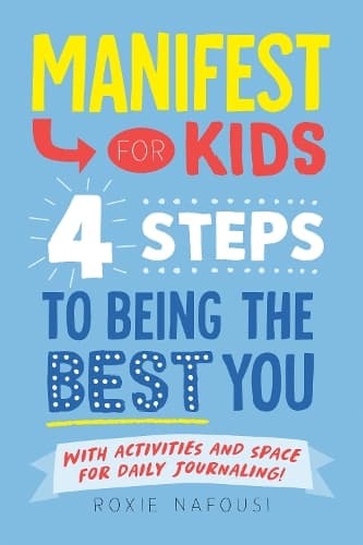 Cover of Manifest for Kids: 4 Steps to Being the Best You
