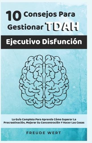 Cover of 10 Consejos Para Gestionar El TDAH Ejecutivo Disfunción