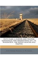 Cover of Fifty Years a Hunter and Trapper; Experiences and Observations of E. N. Woodcock, the Noted Hunter and Trapper