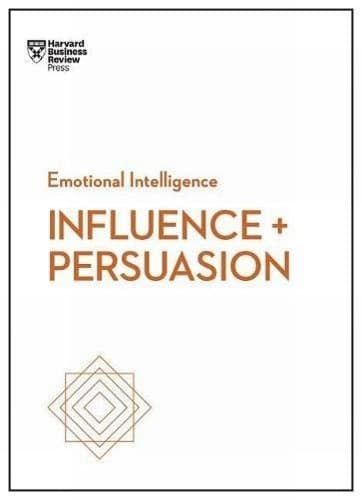 Cover of Influence and Persuasion (HBR Emotional Intelligence Series)