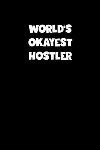 Cover of World's Okayest Hostler Notebook - Hostler Diary - Hostler Journal - Funny Gift for Hostler