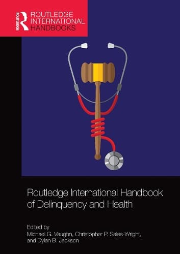 Cover of Routledge International Handbook of Delinquency and Health