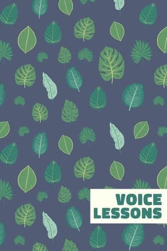 Cover of Voice Lessons: Blue Botanical Leaf Pattern Notebook with Lined and Manuscript Paper for Notes, Music Notation, and Vocal Exercises