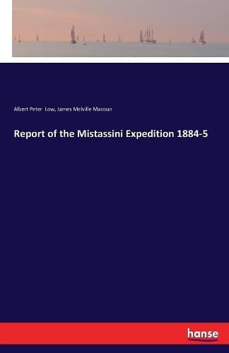 Cover of Report of the Mistassini Expedition 1884-5