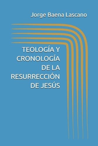 Cover of Teología Y Cronología de la Resurrección de Jesús