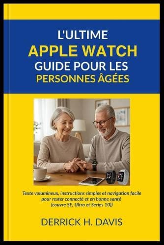 Cover of L'Ultime Apple Watch Guide Pour Les Personnes Âgées