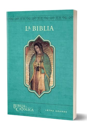 Cover of La Biblia Católica con Virgen de Guadalupe. Tamaño grande, edición letra grande / The Catholic Bible in Spanish with the Virgin of Guadalupe