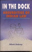 Cover of In The Dock:  Absurdities of Indian Law