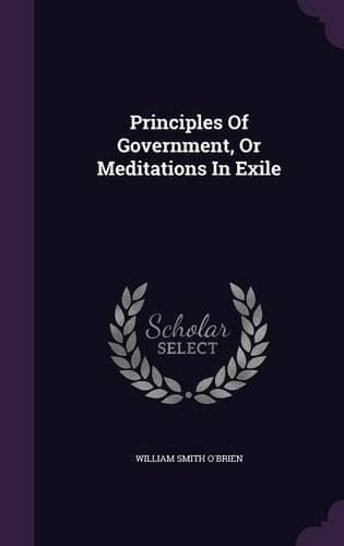 Cover of Principles Of Government, Or Meditations In Exile