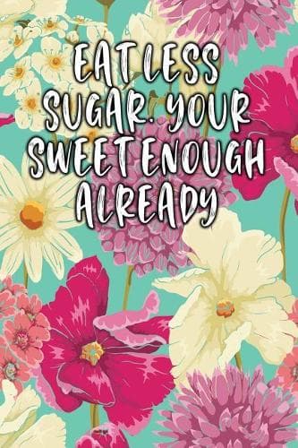 Cover of Eat Less Sugar. Your Sweet Enough Already