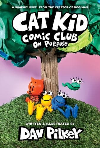 Cover of Cat Kid Comic Club: On Purpose: A Graphic Novel (Cat Kid Comic Club #3): From the Creator of Dog Man