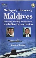 Cover of Multi-Party Democracy in the Maldives and the Emerging Security Environment in the Indian Ocean Region