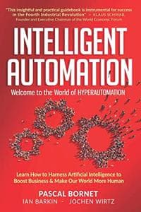 Cover of Intelligent Automation: Welcome To The World Of Hyperautomation: Learn How To Harness Artificial Intelligence To Boost Business & Make Our World More Human