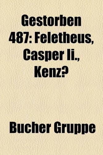 Cover of Gestorben 487: Feletheus, Casper II., Kenz?